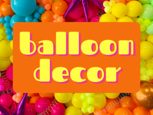 cover image of neon balloons with text that says "balloon decor"